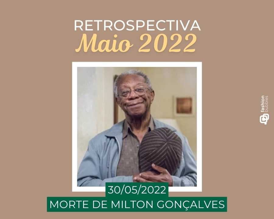 Imagem com fundo marron, escrito de branco e amarelo "Retrospectiva maio 2022 - 30/05/2022 - Morte de Milton Gonçalves". No centro, foto do ator.