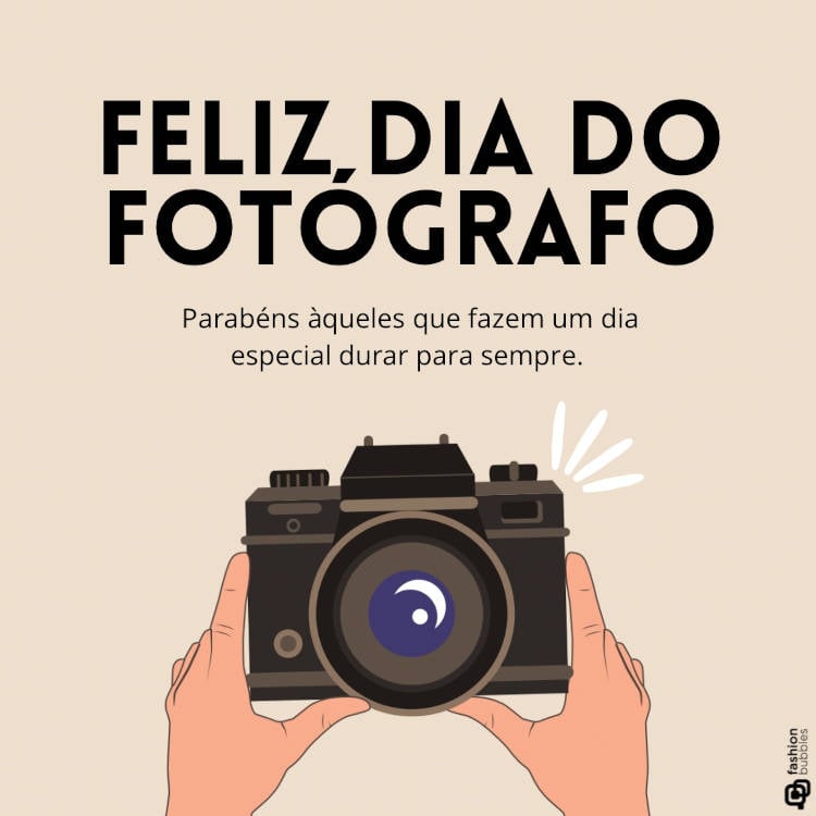 Mensagem para o Dia do Fotógrafo: " Parabéns àqueles que fazem um dia especial durar para sempre. Feliz Dia do Fotógrafo!"