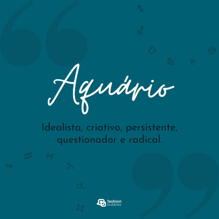 fundo azul onde se lê as características do signo de Aquário: idealista, criativo, persistente, questionador e radical