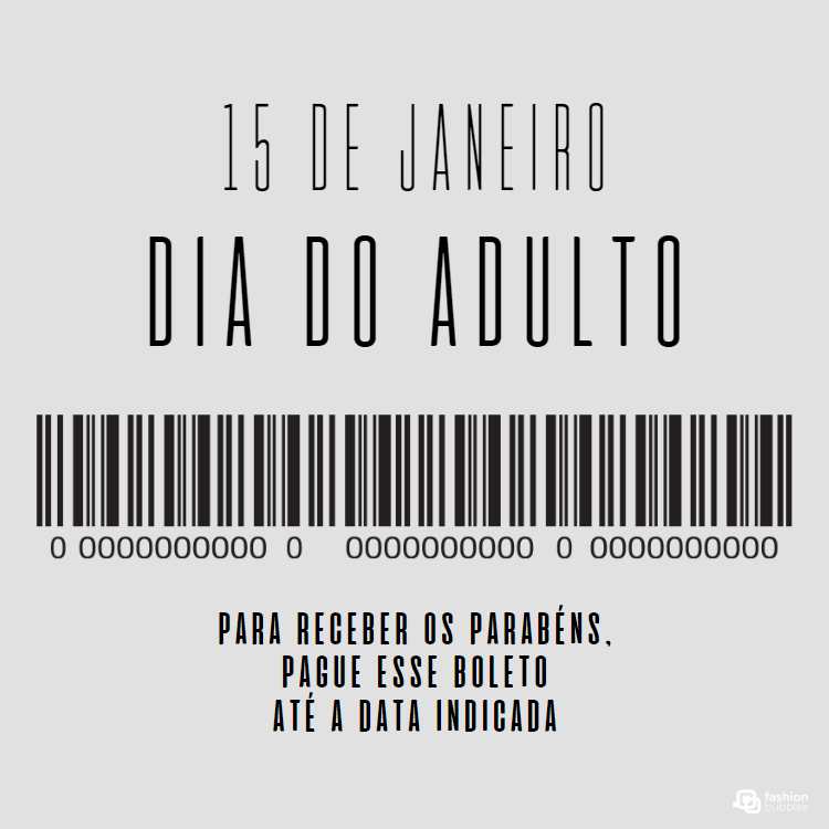 Frase "15 de janeiro, Dia do Adulto, para receber os parabéns, pague esse boleto até a data indicava", com código 000 em fundo cinza.
