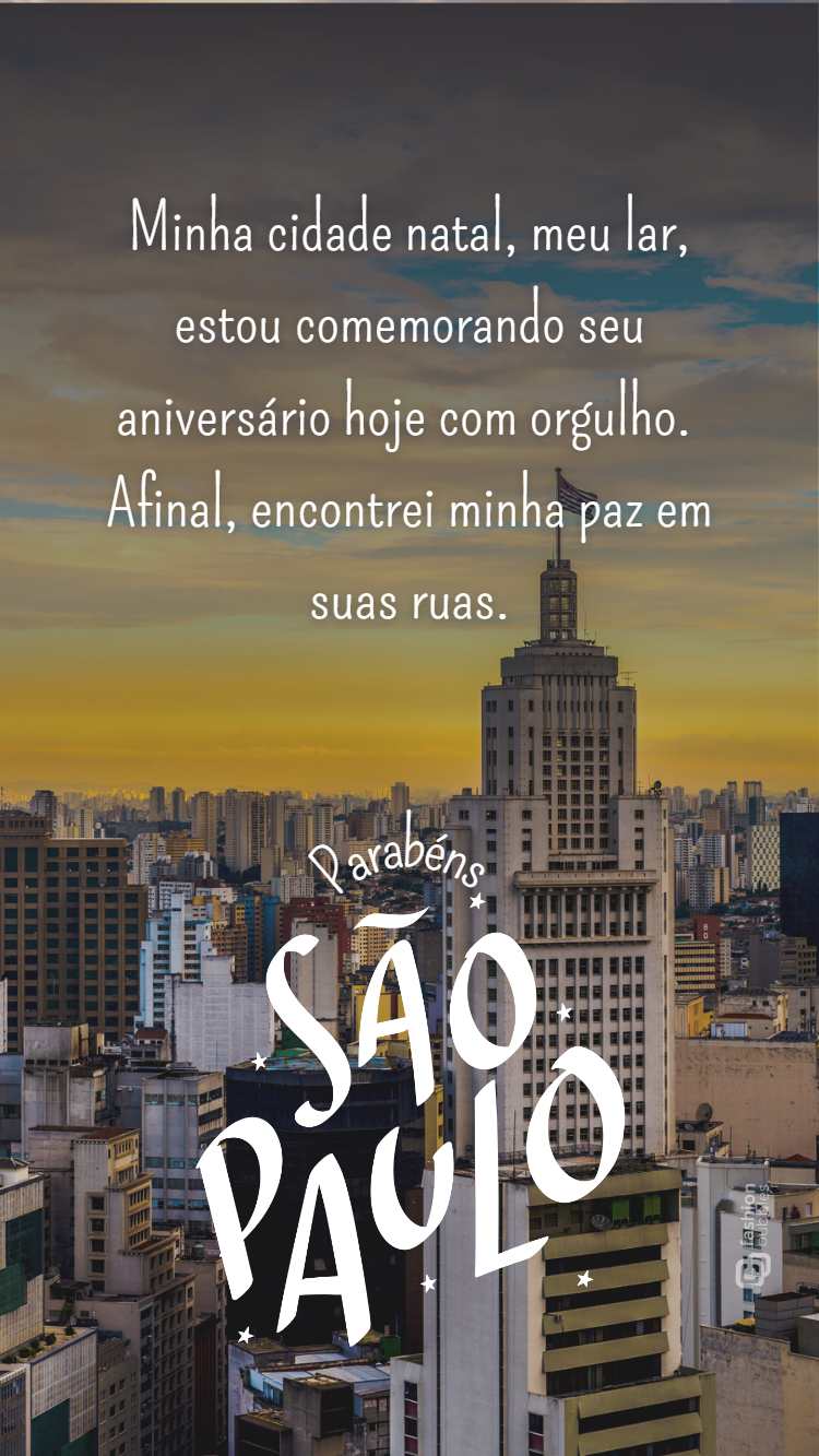 Frase "Minha cidade natal, meu lar, estou comemorando seu aniversário hoje com orgulho. Afinal, encontrei minha paz em suas ruas" escrita em foto da cidade de São Paulo.