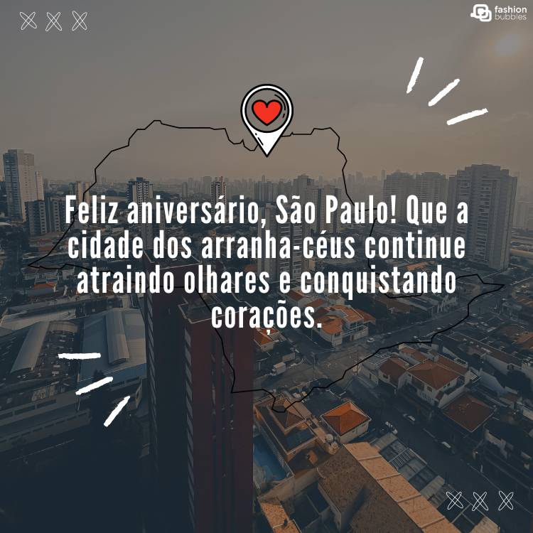Foto da cidade de São Paulo com desenho do estado e frase "Feliz aniversário, São Paulo! Que a cidade dos arranha-céus continue atraindo olhares e conquistando corações."