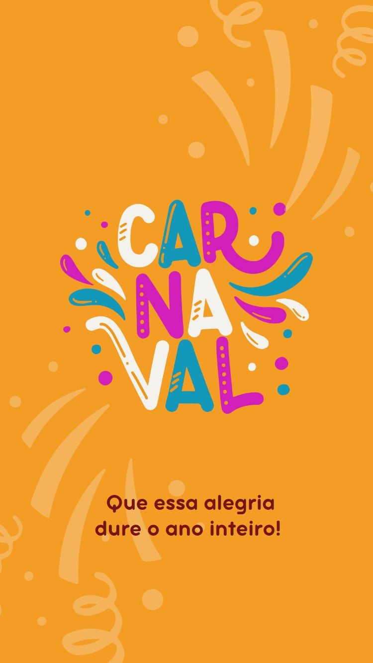 Frase "Carnaval - Que essa alegria dure o ano inteiro" escrita com as cores branco, azul, pink e marrom em fundo amarelo.