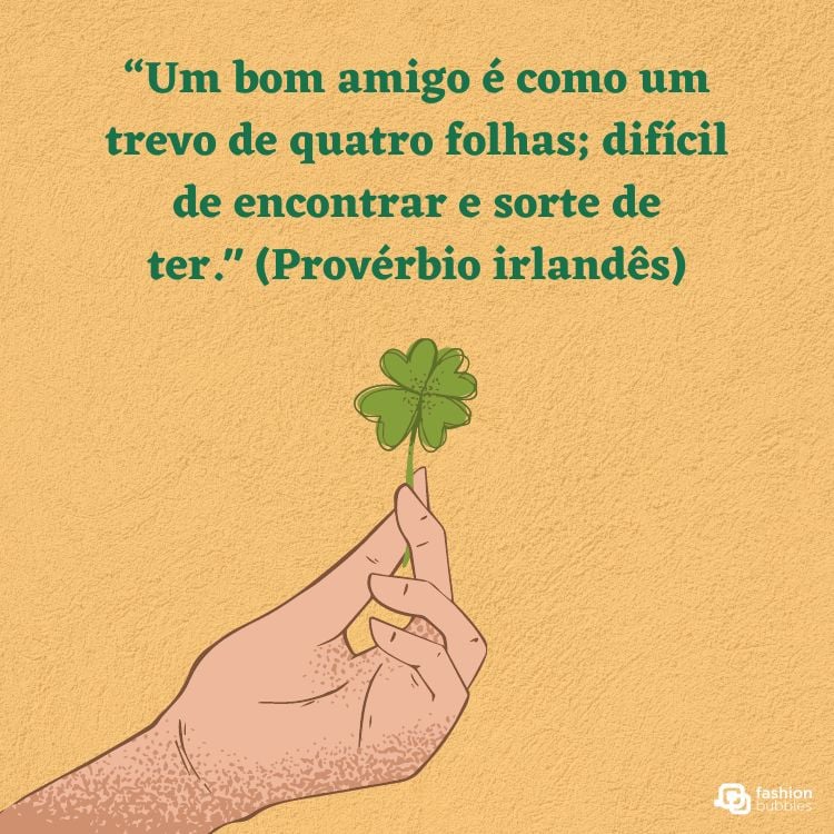ilustração com provérbio irlândês que diz que “um bom amigo é como um trevo de quatro folhas; difícil de encontrar e sorte de ter." 