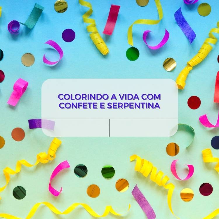 Imagem de fundo azul com confete e serpentina com a frase "Colorindo a vida com confete e serpentina."