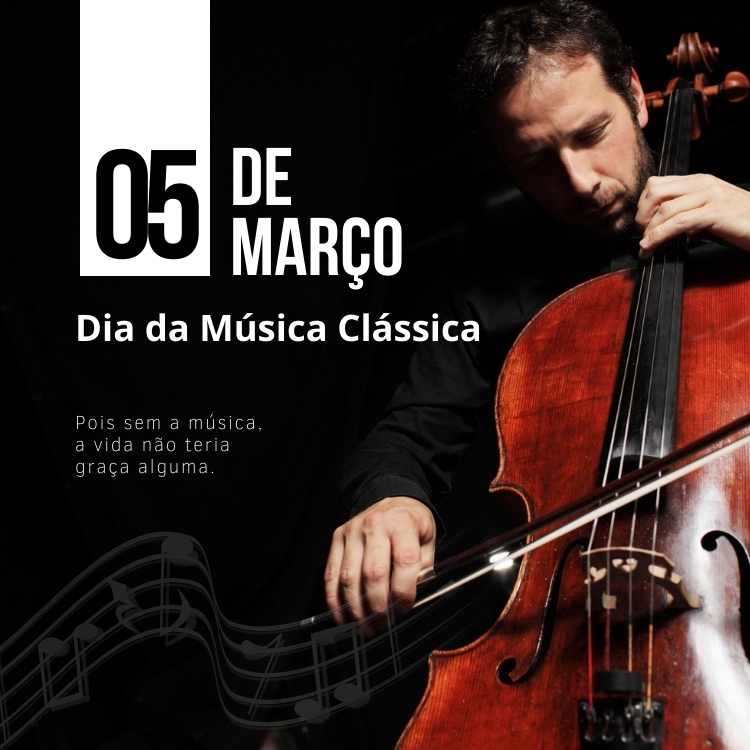 Texto "5 de março, Dia da Música Clássica, Pois sem a música, a vida não teria graça", escrito em foto de homem tocando instrumento musical.