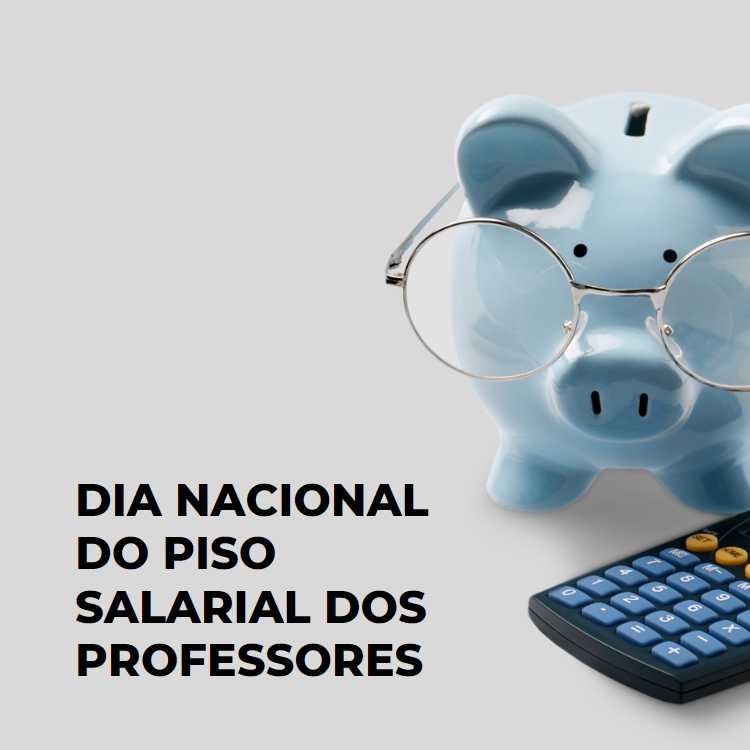 "Dia Nacional do Piso Salarial dos Professores" escrito em foto de cofre de porquinho de óculo com calculadora.