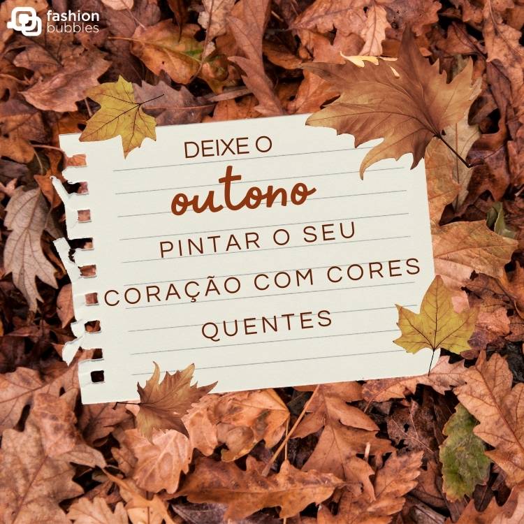 Card com folhas secas de outono ao fundo e folha de caderno pautada com a frase " Deixe o outono pintar o seu coração com cores quentes."