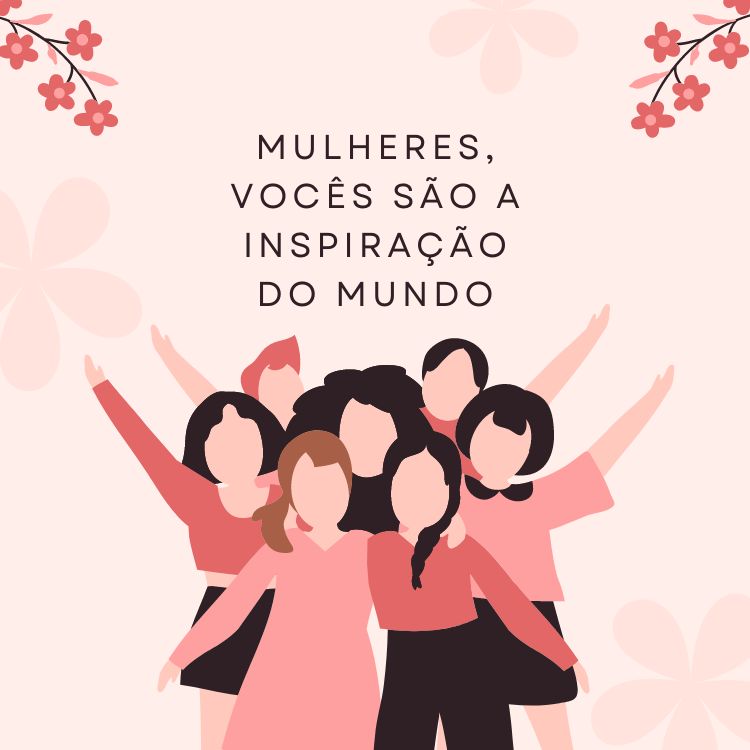Frase "Mulheres, vocês são a inspiração do mundo" em um fundo rosa antigo com desenho de várias mulheres
