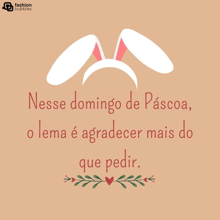 Orelha de coelho em fundo rosa antigo com a frase "Nesse domingo de Páscoa, o lema é agradecer mais do que pedir."