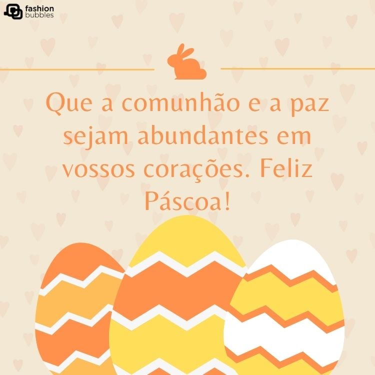 Ovos de Páscoa em tons de amarelo e laranja com a frase "Que a comunhão e a paz seja abundantes em nossos corações. Feliz Páscoa!"