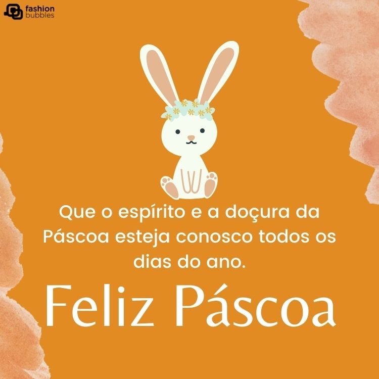 Coelho em fundo laranja com a frase "Que o espírito e a doçura da Páscoa esteja conosco todos os dias do ano. Feliz Páscoa!"