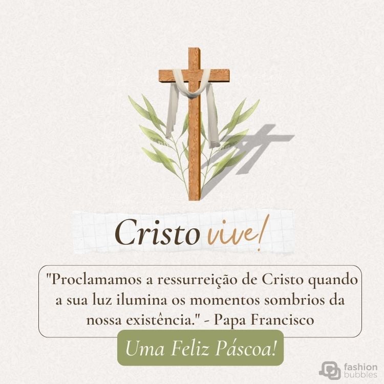 Mensagem do Papa Francisco  "Proclamamos a ressurreição de Cristo quando a sua luz ilumina os momentos sombrios da nossa existência." em fundo verde com cruz