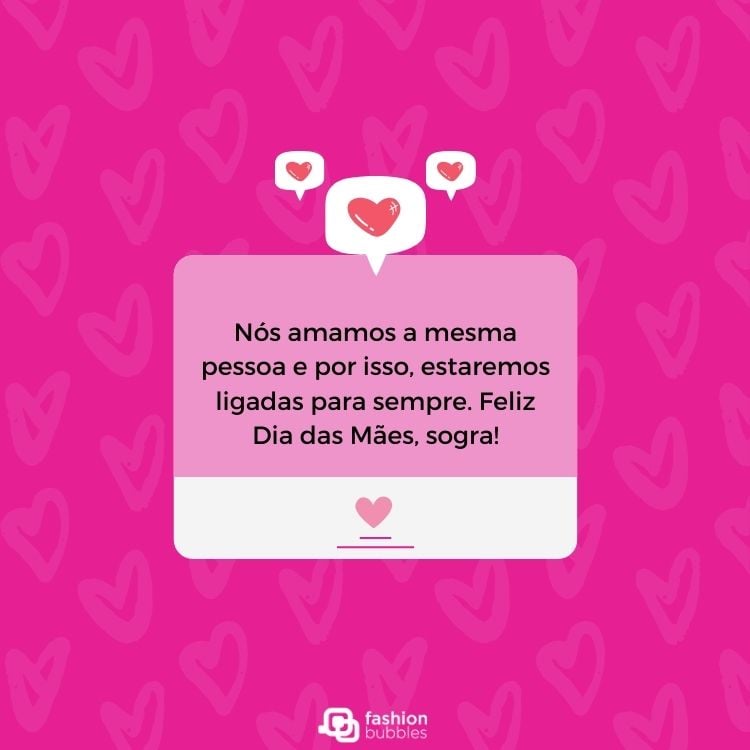 Cartão virtual de fundo rosa de corações, com retângulo rosa e branco escrito "Nós amamos a mesma pessoa e por isso, estaremos ligadas para sempre. Feliz Dia das Mães, sogra!"