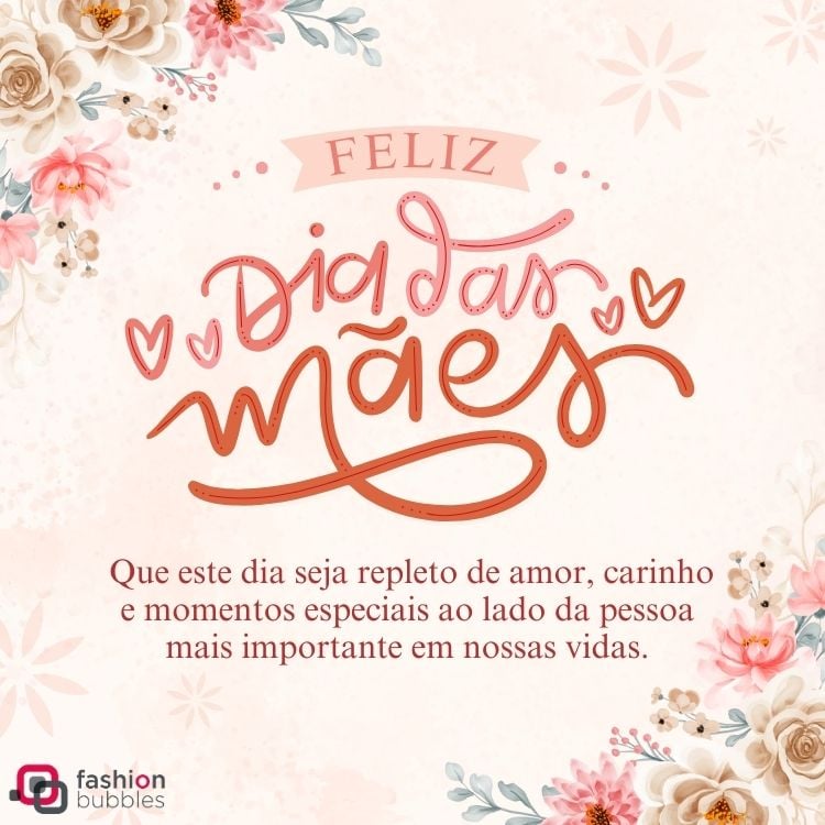 Cartão virtual de fundo rosa com flores e frase " Feliz Dia das Mães! Que este dia seja repleto de amor, carinho e momentos especiais ao lado da pessoa mais importante em nossas vidas."
