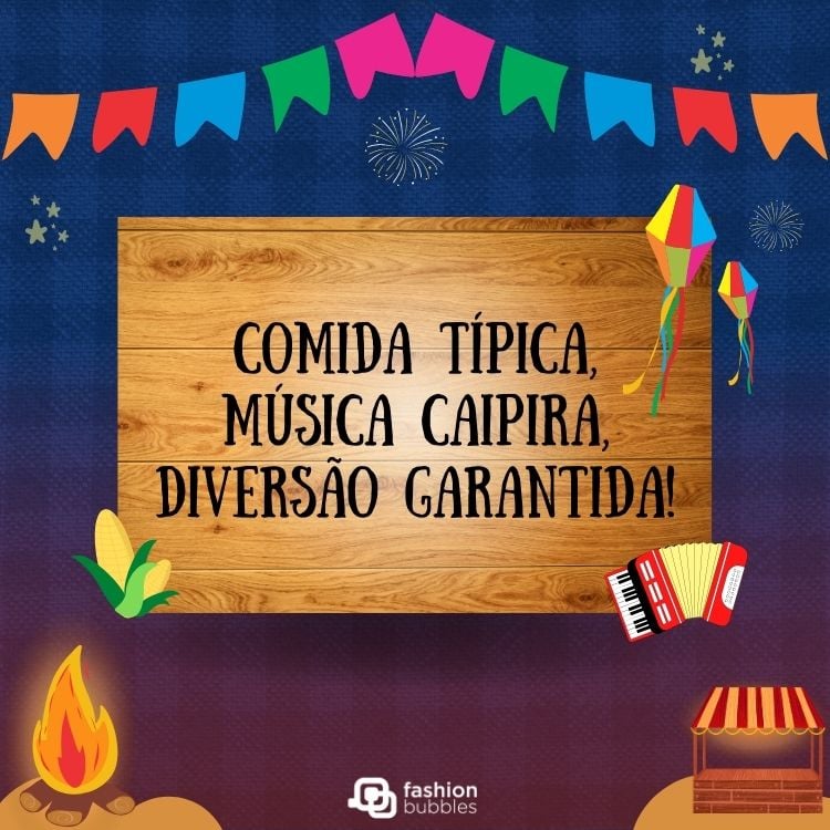 Cartão virtual de fundo azul, com bandeirinhas coloridas, desenho de fogueira, sanfona e tábua com a frase "comida típica, música caipira, diversão garantida!"