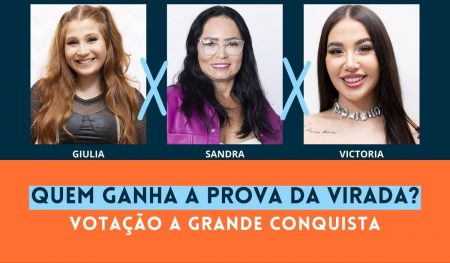 Enquete A Grande Conquista: Giulia, Sandra ou Victoria, quem ganha a Prova da Virada e garante um lugar no Top 10? Vote agora