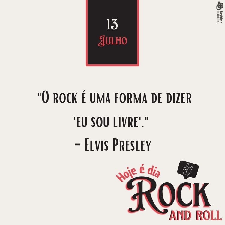 . "O rock é uma forma de dizer 'eu sou livre'." - Elvis Presley