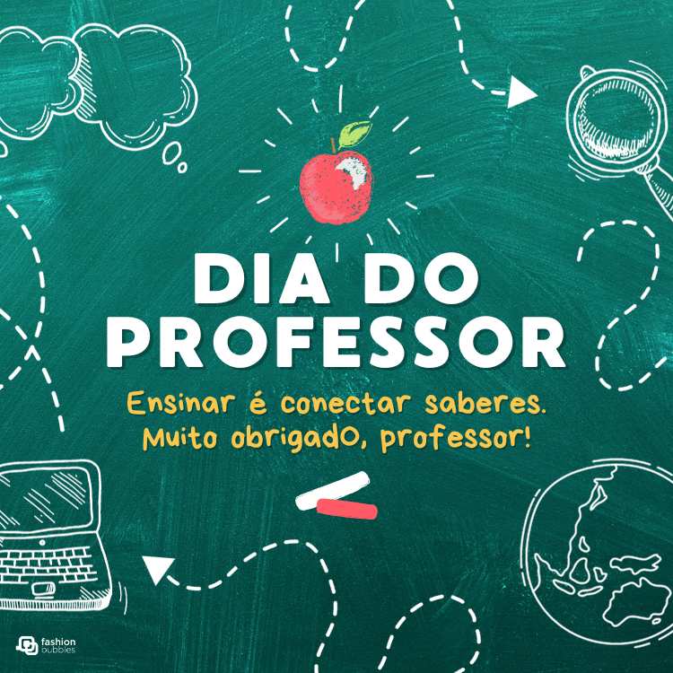 Frase "Dia do Professor. Ensinar é conectar saberes. Muito obrigado, professor!" escrita em fundo de quadro negro com desenhos de setas, globo, lupa, notebook e maça de giz