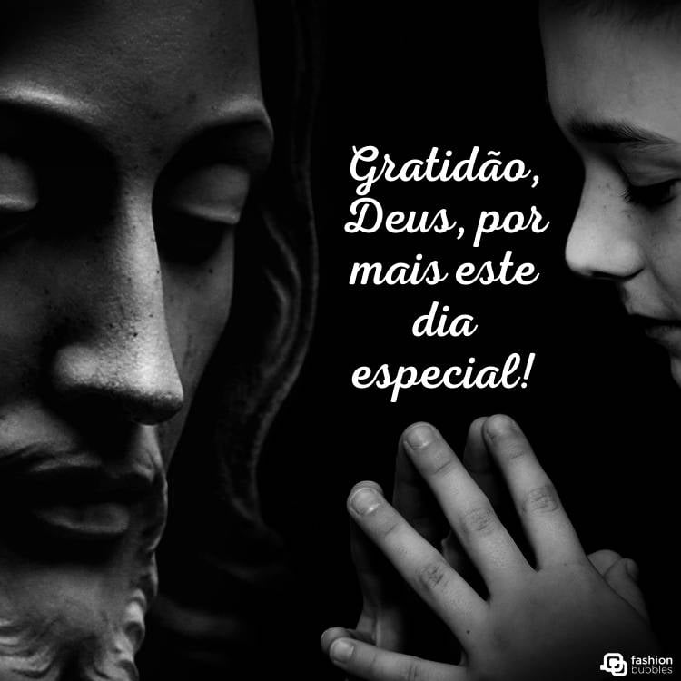 Figura divina há esquerda e jovem menina orando à direita. O fundo é preto e entre as imagens há a frase "Gratidão, Deus, por mais este dia especial". 