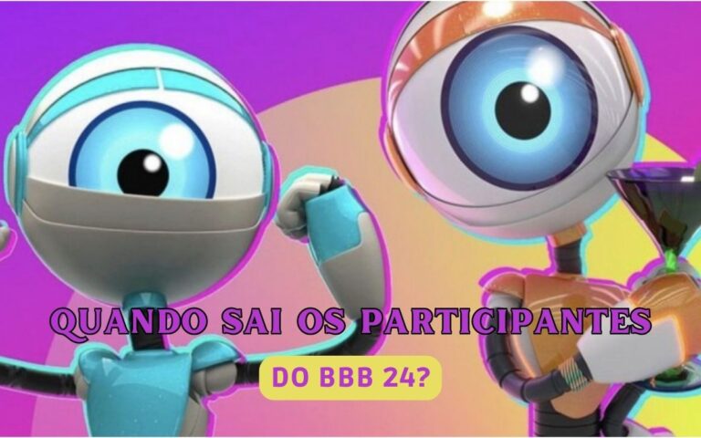 Quando sai os participantes do BBB 24