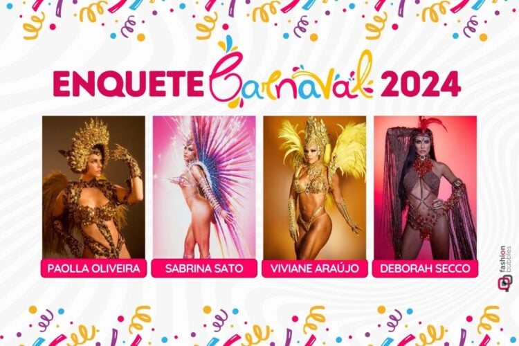 Enquete Carnaval 2024: Paolla Oliveira, Sabrina Sato, Viviane Araújo ou Deborah Secco, quem foi melhor? Vote!
