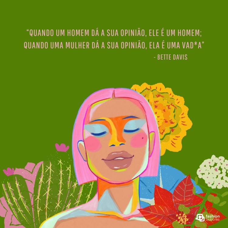 Frase de mulher empoderada escrita em um fundo verde, acompanhada de um desenho de mulher adornada com flores coloridas.

