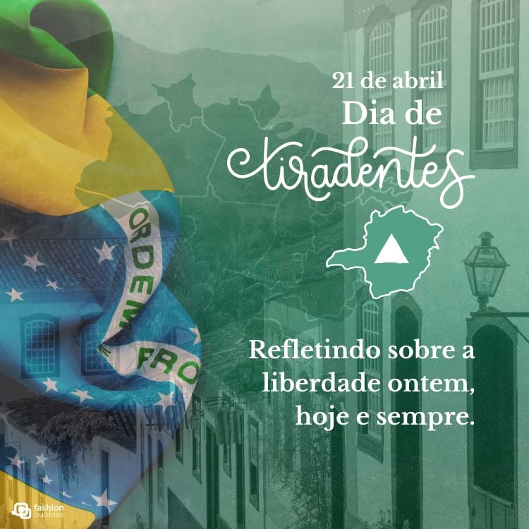 Frase sobre o Dia de Tiradentes escrita em fundo de cidade mineira com bandeira do Brasil e mapa do nosso país