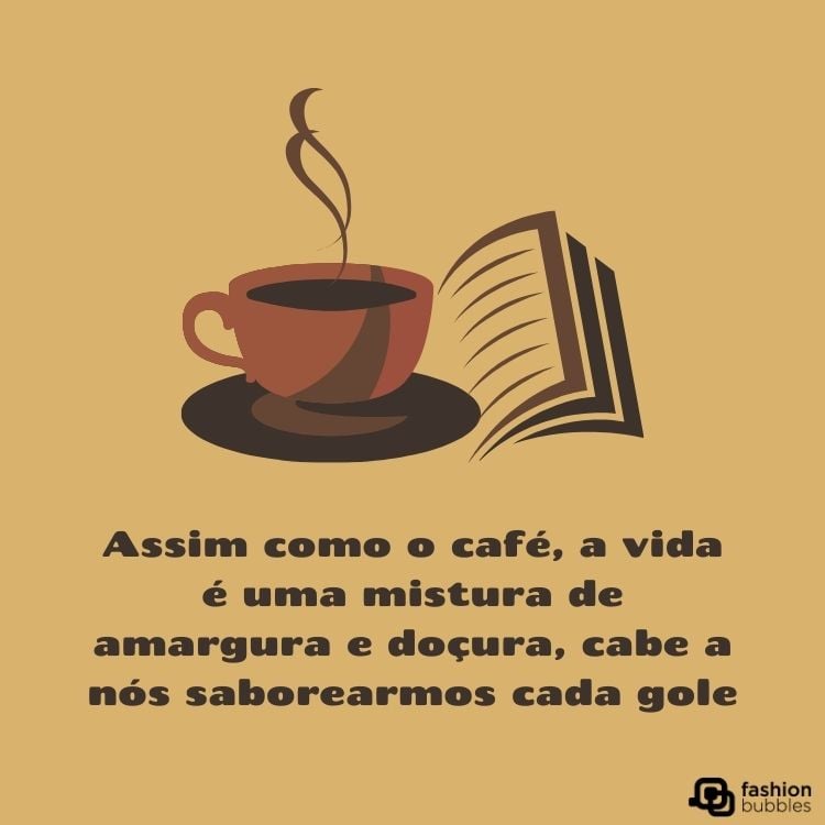 Cartão virtual de fundo marrom com desenho de xícara de café, livro e frase "Assim como o café, a vida é uma mistura de amargura e doçura, cabe a nós saborearmos cada gole"