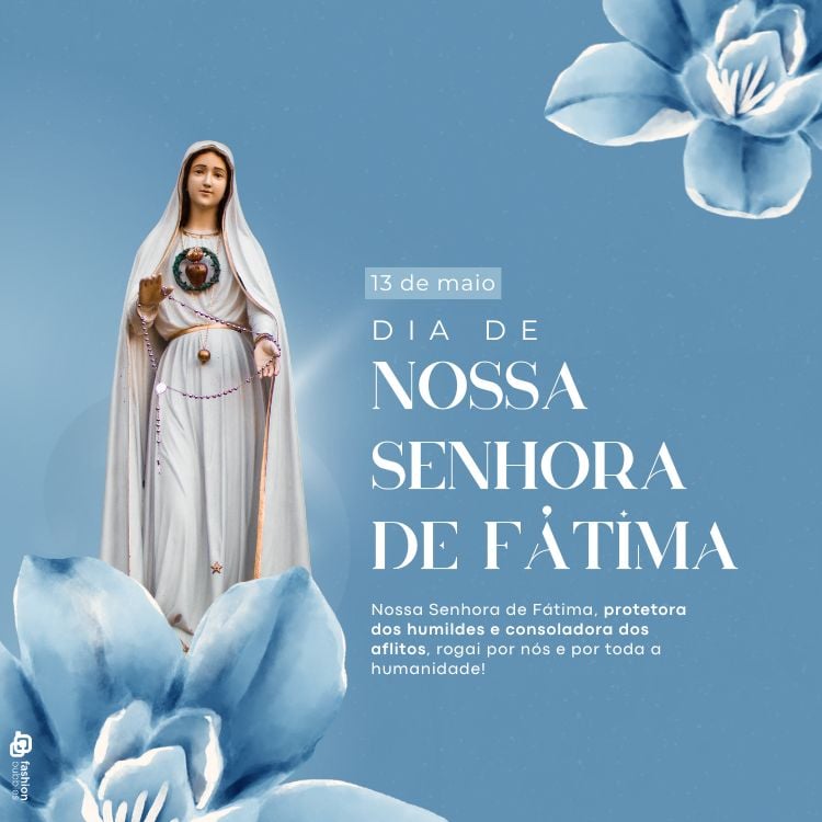 Frase em foto de imagem de Nossa Senhora de Fátima em fundo azul com flores 