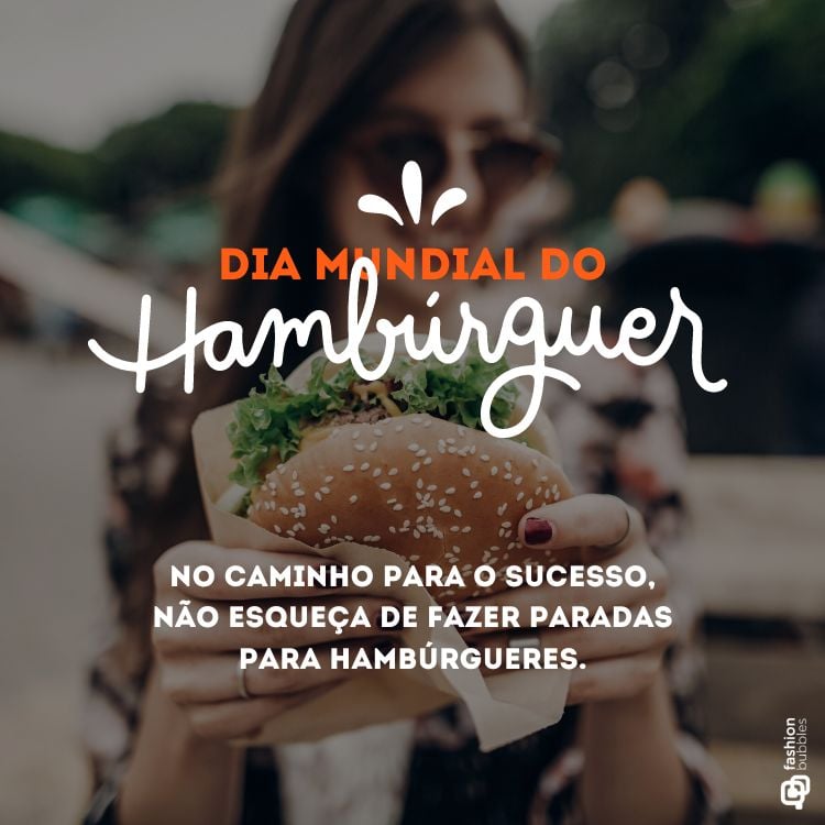 Frase sobre o Dia Mundial do Hambúrguer escrita em foto de mulher segurando um lanche