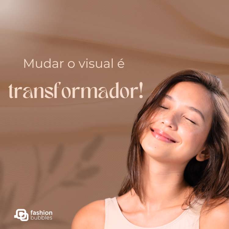 Cartão virtual de fundo amarronzado, foto de mulher de pele clara com cabelo castanho e frase: Mudar o visual é transformador.