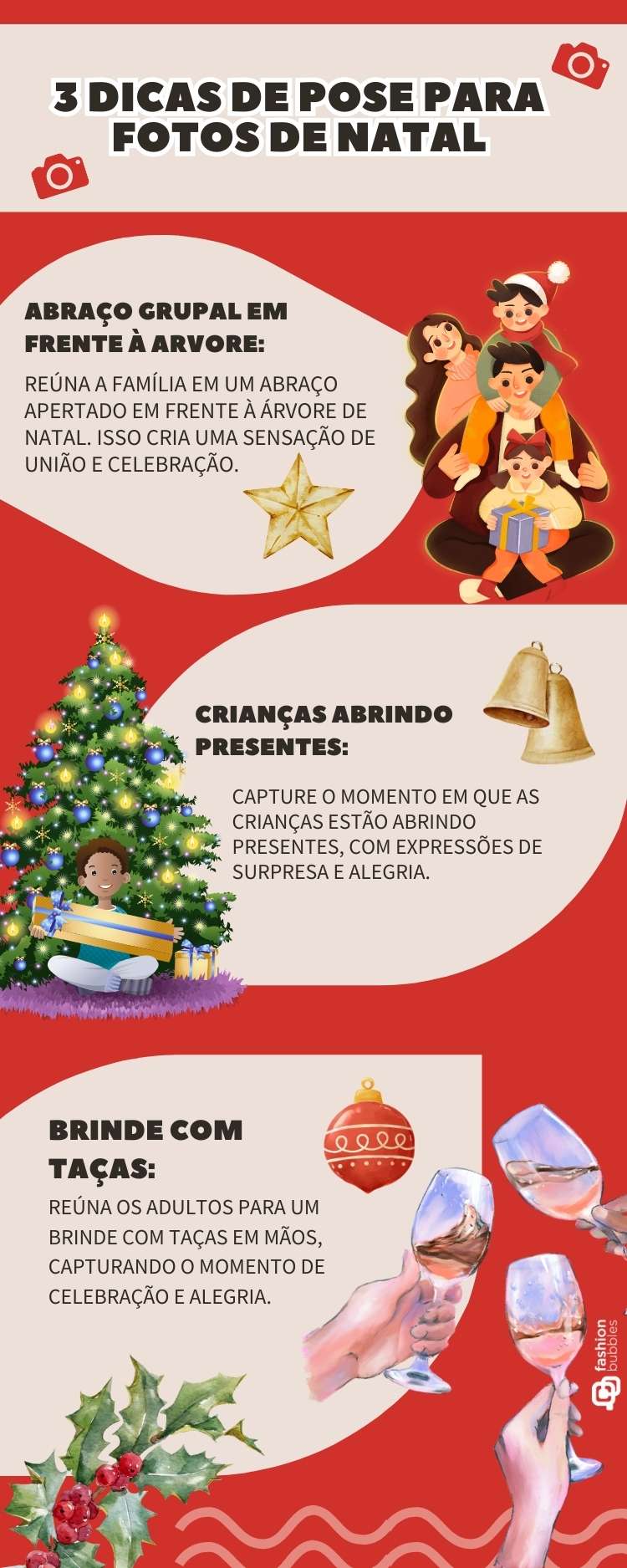 A imagem contém três dicas para poses de fotos de Natal:Abraço grupal em frente à árvore: reúne a família em um abraço apertado diante da árvore, simbolizando união.Crianças abrindo presentes: captura a surpresa e alegria das crianças.Brinde com taças: adultos brindando para celebrar momentos festivos.Elementos natalinos, como estrelas, sinos e enfeites, enriquecem o visual.