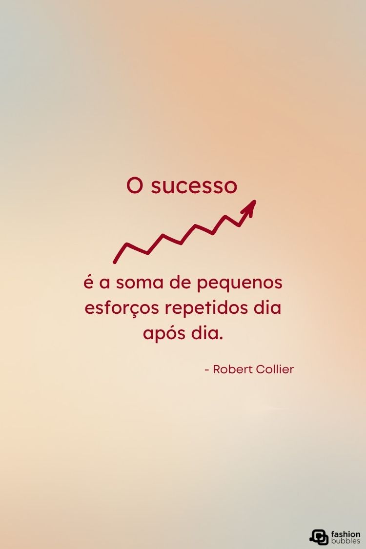 A imagem exibe uma citação inspiradora de Robert Collier: "O sucesso é a soma de pequenos esforços repetidos dia após dia." Acima do texto, há um gráfico de linha vermelha em ascensão, simbolizando progresso contínuo. O fundo é um suave gradiente de cores pastel. A mensagem enfatiza a importância da persistência e do crescimento gradual.