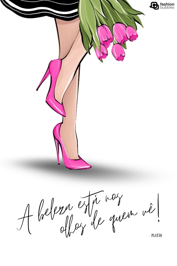 A imagem é uma ilustração de duas pernas femininas usando sapatos de salto alto rosa vibrante, segurando um buquê de tulipas cor-de-rosa. A citação de Platão "A beleza está nos olhos de quem vê!" está na parte inferior, em uma fonte manuscrita elegante. O fundo é branco, realçando a ilustração.