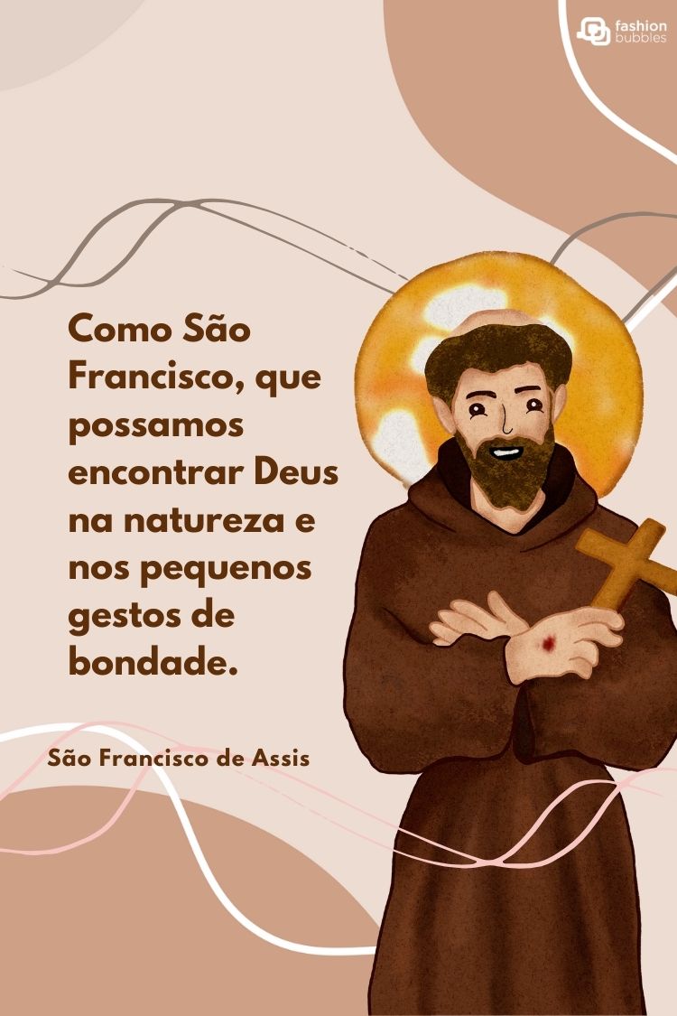 A imagem mostra uma ilustração de São Francisco de Assis, segurando uma cruz. Ao lado dele, o texto diz: "Como São Francisco, que possamos encontrar Deus na natureza e nos pequenos gestos de bondade".